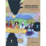 Arpilleras: hilván de memorias. El colectivo Memorarte Arpilleras Urbanas, un legado de lucha social